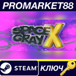 * Space Gray X Steam КЛЮЧ * GLOBAL (NO TR)
