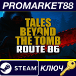 Tales Beyond The Tomb - Route 86 Steam КЛЮЧ GLOBAL