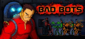 Bad Bots  ( Steam Key / Region Free )