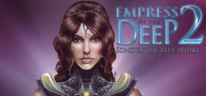 Empress Of The Deep 2: Song Of The Blue Whale STEAM ROW