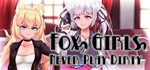 Fox Girls Never Play Dirty *АВТОДОСТАВКА STEAM РОССИЯ