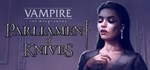 Vampire: The Masquerade — Parliament of Knives * STEAM