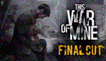 THIS WAR OF MINE: FINAL CUT * STEAM GIFT РОССИЯ