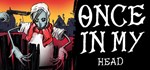 ONCE IN MY HEAD * АВТОДОСТАВКА STEAM GIFT РОССИЯ