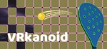 VRkanoid - Brick Breaking Game * STEAM GIFT РОССИЯ