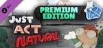 Just Act Natural: Premium Version* DLC STEAM РОССИЯ