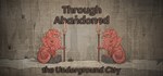 Through Abandoned: The Underground City * STEAM GIFT
