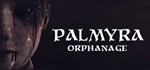 Palmyra Orphanage * АВТОДОСТАВКА STEAM GIFT РОССИЯ