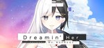 Dreamin´ Her - ***********- * STEAM GIFT РОССИЯ
