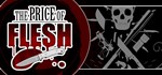 The Price Of Flesh * АВТОДОСТАВКА STEAM GIFT РОССИЯ