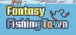 Fantasy Fishing Town * АВТОДОСТАВКА STEAM GIFT RU