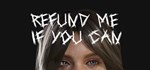 Refund Me If You Can * АВТОДОСТАВКА STEAM GIFT RU
