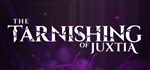The Tarnishing of Juxtia * АВТОДОСТАВКА STEAM GIFT RU