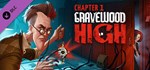 Gravewood High - Chapter 1 * DLC STEAM GIFT FOR RUSSIA