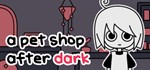 a pet shop after dark * АВТОДОСТАВКА STEAM GIFT РОССИЯ
