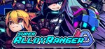 Super Alloy Ranger * АВТОДОСТАВКА STEAM РОССИЯ