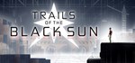 Trails of the Black Sun * АВТОДОСТАВКА STEAM GIFT RU