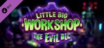 Little Big Workshop - The Evil DLC * DLC STEAM РОССИЯ