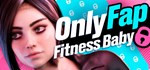 OnlyFap: Fitness Baby ** АВТОДОСТАВКА STEAM РОССИЯ