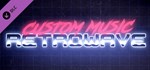 Retrowave - Custom Music * DLC STEAM GIFT РОССИЯ
