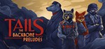 Tails: The Backbone Preludes * АВТОДОСТАВКА STEAM GIFT