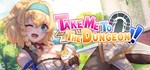 Take Me To The Dungeon!! * АВТОДОСТАВКА STEAM РОССИЯ
