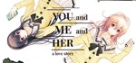 YOU and ME and HER: A Love Story * STEAM GIFT РОССИЯ