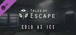 Tales of Escape - Cold As Ice * DLC STEAM GIFT РОССИЯ