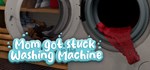 Mom got stuck in the washing machine * STEAM РОССИЯ