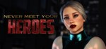 Never Meet Your Heroes *АВТОДОСТАВКА STEAM GIFT РОССИЯ