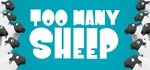Too Many Sheep * АВТОДОСТАВКА STEAM GIFT РОССИЯ