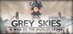 Grey Skies A War of the Worlds Story*STEAM GIFT РОССИЯ