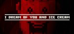 I dream of you and ice cream * АВТОДОСТАВКА STEAM GIFT