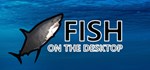 Fish on the desktop * АВТОДОСТАВКА STEAM GIFT РОССИЯ