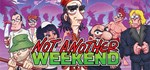 Not Another Weekend * АВТОДОСТАВКА STEAM GIFT РОССИЯ