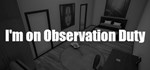 I´m on Observation Duty * STEAM GIFT РОССИЯ