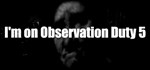 I´m on Observation Duty 5 * АВТОДОСТАВКА STEAM РОССИЯ