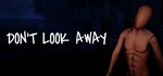 DON´T LOOK AWAY * АВТОДОСТАВКА STEAM GIFT РОССИЯ