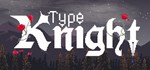 Type Knight * АВТОДОСТАВКА STEAM GIFT РОССИЯ