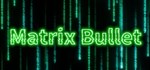 Matrix Bullet * АВТОДОСТАВКА STEAM GIFT РОССИЯ