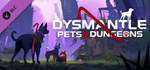 DYSMANTLE: Pets & Dungeons * DLC STEAM GIFT РОССИЯ