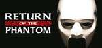 Return of the Phantom * АВТОДОСТАВКА STEAM GIFT РОССИЯ