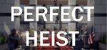 Perfect Heist * АВТОДОСТАВКА STEAM GIFT РОССИЯ
