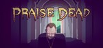 Praise Dead * АВТОДОСТАВКА STEAM GIFT РОССИЯ