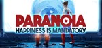 Paranoia: Happiness is Mandatory * STEAM GIFT РОССИЯ