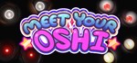 Meet Your Oshi * АВТОДОСТАВКА STEAM GIFT РОССИЯ