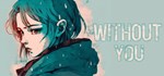 WITHOUT YOU * АВТОДОСТАВКА STEAM GIFT РОССИЯ