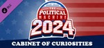The Political Machine 2024 - Cabinet of Curiosities * 