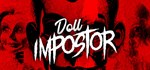 Doll Impostor * АВТОДОСТАВКА STEAM GIFT РОССИЯ