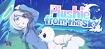 Plushie from the Sky * АВТОДОСТАВКА STEAM GIFT РОССИЯ